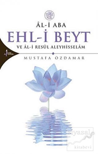 Al-i Aba Ehl-i Beyt Ve Al-i Resul Aleyhisselam Mustafa Özdamar