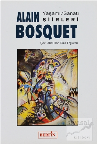Alain Bosquet Yaşamı, Sanatı, Şiirleri Abdullah Rıza Ergüven