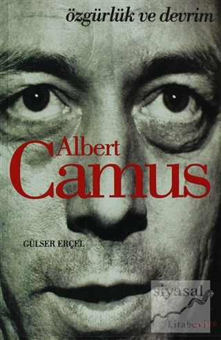 Albert Camus: Özgürlük ve Devrim Gülser Erçel