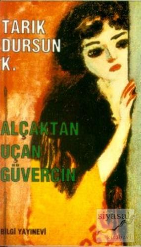 Alçaktan Uçan Güvercin Bütün Eserleri 15 Tarık Dursun K.