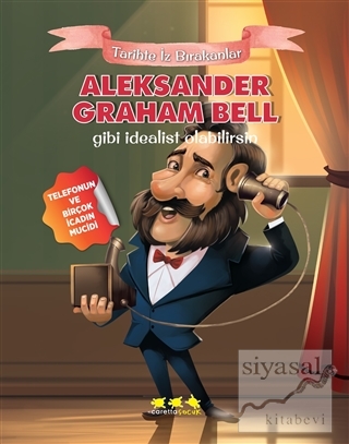 Aleksander Graham Bell Gibi İdealist Olabilirsin E. Murat Yığcı