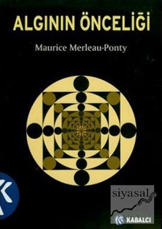 Algının Önceliği ve Onun Felsefi Sonuçları Maurice Merleau-Ponty
