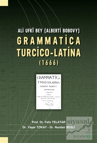 Ali Ufki Bey (Alberti Bobovy) Grammatica Turcico-Latina (1666) Fafo Te
