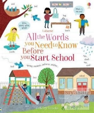 All the Words You Need to Know Before You Start School Felicity Brooks