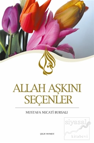 Allah Aşkını Seçenler Mustafa Necati Bursalı