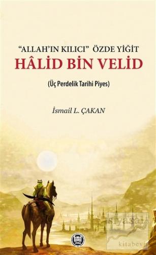'Allah'ın Kılıcı' Özde Yiğit - Halid Bin Velid İsmail L. Çakan