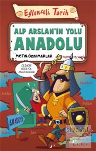 Alp Arslan'ın Yolu Anadolu Metin Özdamarlar