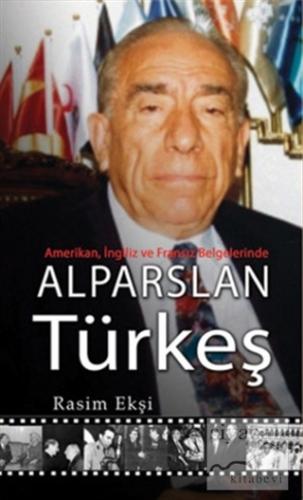 Alparslan Türkeş: Amerikan, İngiliz ve Fransız Belgelerinde Rasim Ekşi