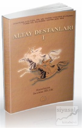 Altay Destanları 1 İbrahim Dilek