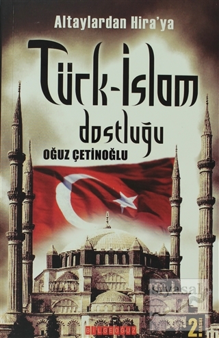 Altaylardan Hira'ya Türk-İslam Dostluğu Oğuz Çetinoğlu