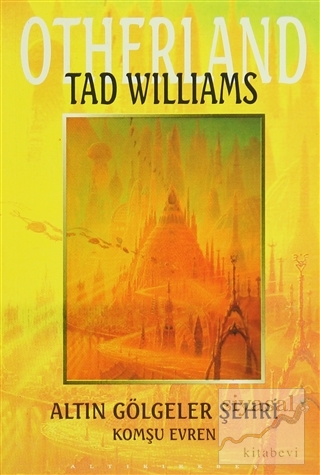 Altın Gölgeler Şehri - Otherland 1. Kitap Komşu Evren Tad Williams