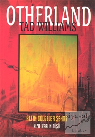 Altın Gölgeler Şehri - Otherland 2. Kitap Kızıl Kralın Düşü Tad Willia