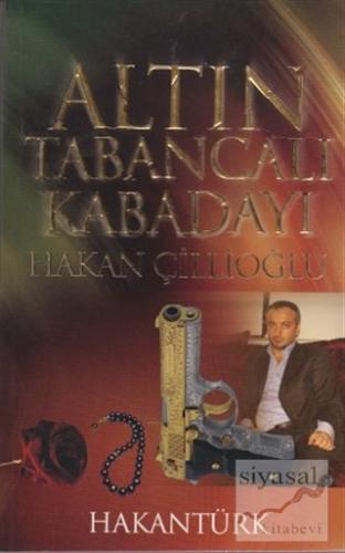 Altın Tabancalı Kabadayı: Hakan Çillioğlu Hakan Türk