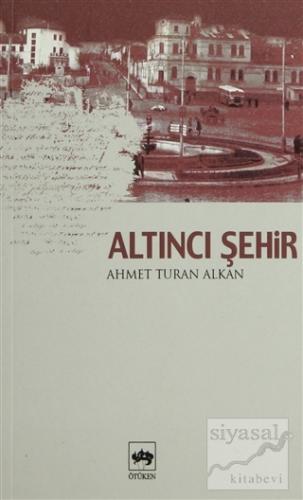 Altıncı Şehir Ahmet Turan Alkan