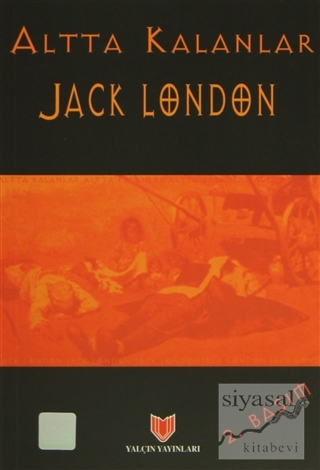 Altta Kalanlar (1. Hamur) Jack London