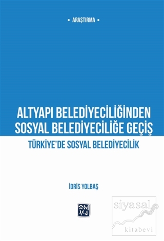 Altyapı Belediyeciliğinden Sosyal Belediyeciliğe Geçiş İdris Yolbaş