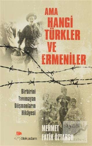 Ama Hangi Türkler ve Ermeniler Mehmet Fatih Öztarsu