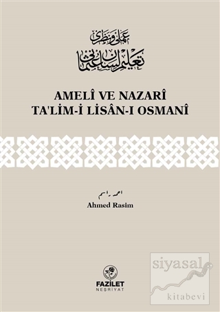 Ameli ve Nazari Ta'lim-i Lisan-ı Osmani Ahmed Rasim