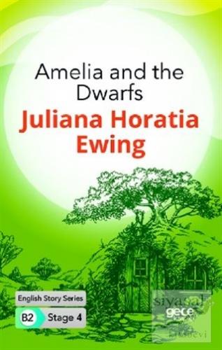Amelia and the Dwarfs - İngilizce Hikayeler B2 Stage 4 Juliana Horatia