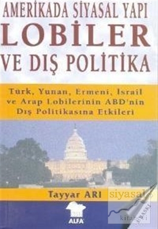Amerika'da Siyasal Yapı / Lobiler ve Dış Politika Türk, Yunan, Ermeni,