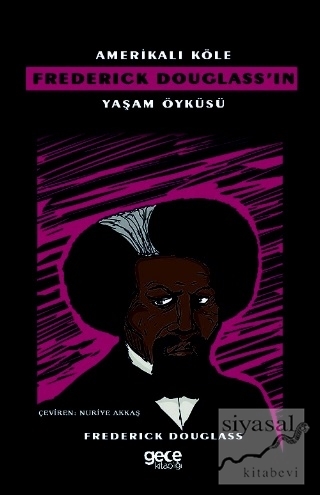 Amerikalı Köle Frederick Douglass'ın Yaşam Öyküsü Frederick Douglass
