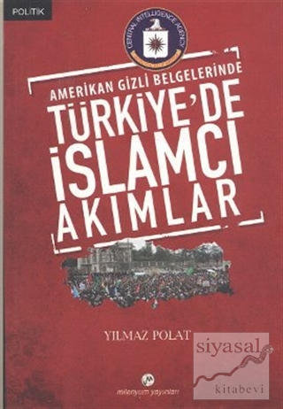 Amerikan Gizli Belgelerinde Türkiye'de İslamcı Akımlar Yılmaz Polat