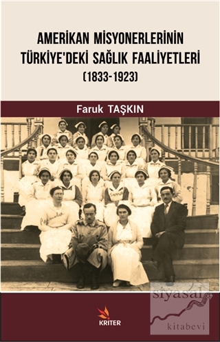 Amerikan Misyonerlerinin Türkiye'deki Sağlık Faaliyetleri (1833-1923) 