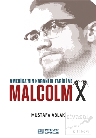 Amerika'nın Karanlık Tarihi ve Malcolm X Mustafa Ablak