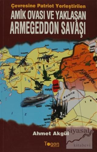 Amik Ovası ve Yaklaşan Armegeddon Savaşı Ahmet Akgül