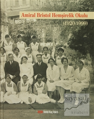 Amiral Bristol Hemşirelik Okulu Tarihi (Ciltli) Gülsevim Çeviker