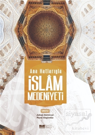 Ana Hatlarıyla İslam Medeniyeti Kolektif
