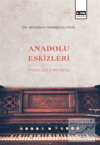 Anadolu Eskizleri: Piyano İçin 12 Minyatür Mehriban Mammadaliyeva