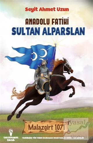 Anadolu Fatihi Sultan Alparslan Seyit Ahmet Uzun