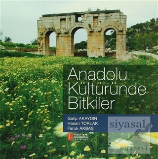 Anadolu Kültüründe Bitkiler Galip Akaydın