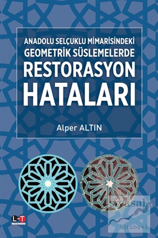 Anadolu Selçuklu Mimarisindeki Geometrik Süslemelerde Restorasyon Hata