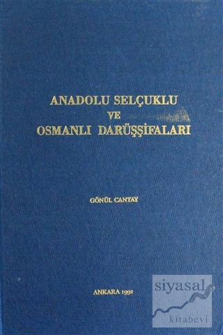 Anadolu Selçuklu ve Osmanlı Darüşşifaları (Ciltli) Gönül Cantay