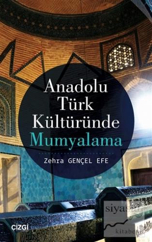 Anadolu Türk Kültüründe Mumyalama Zehra Gençel Efe