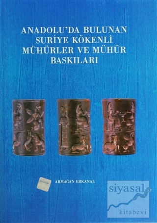 Anadolu'da Bulunan Suriye Kökenli Mühürler ve Mühür Baskıları (Ciltli)