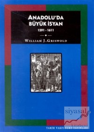 Anadolu'da Büyük İsyan 1591 - 1611 William J. Griswold