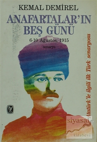 Anafartalar'ın Beş Günü 6-10 Ağustos, 1915 Senaryo Atatürk'le İlgili İ