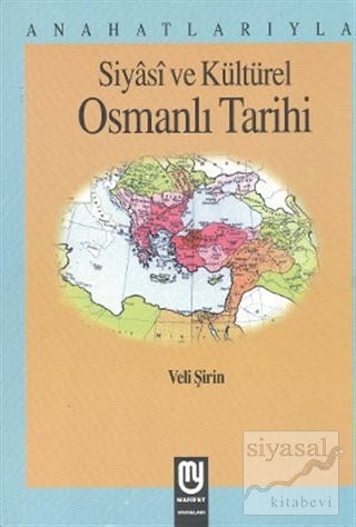 Anahatlarıyla Siyasi ve Kültürel Osmanlı Tarihi Veli Şirin