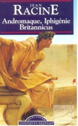 Andromaque, Iphigenie, Britannicus Jean Racine