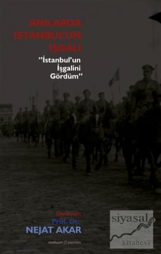 Anılarda İstanbul'un İşgali Nejat Akar