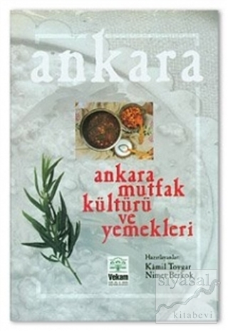 Ankara Mutfak Kültürü ve Yemekleri (Ciltli) Nimet Berkok Toygar