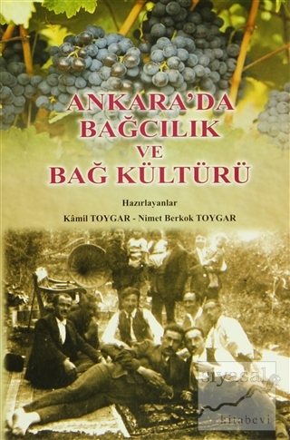 Ankara'da Bağcılık ve Bağ Kültürü (Ciltli) Kamil Toygar
