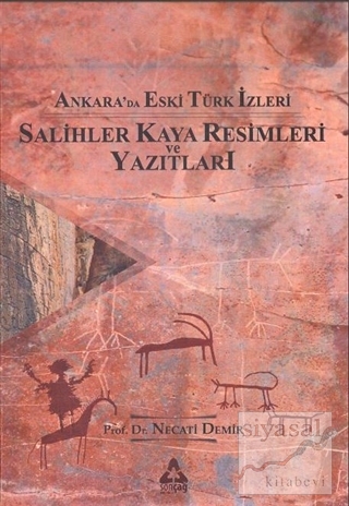 Ankara'da Eski Türk İzleri - Salihler Kaya Resimleri ve Yazıtları Neca