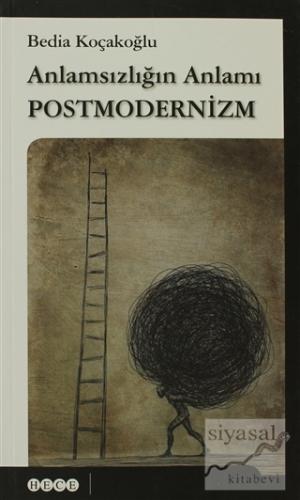 Anlamsızlığın Anlamı Postmodernizm Bedia Koçakoğlu