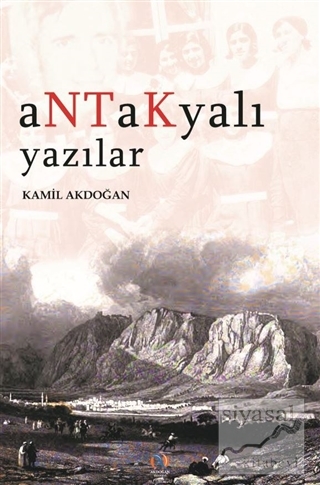 Antakyalı Yazılar Kamil Akdoğan