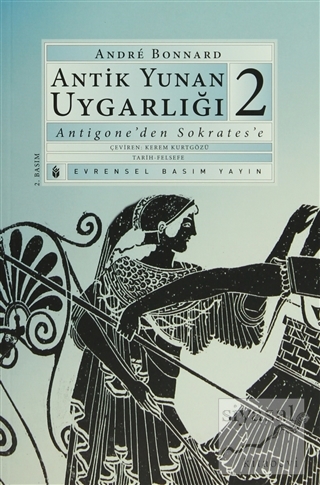 Antik Yunan Uygarlığı 2 Antigone'den Sokrates'e Andre Bonnard