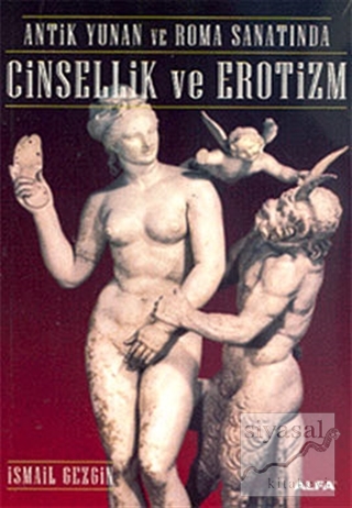 Antik Yunan ve Roma Sanatında Cinsellik ve Erotizm İsmail Gezgin